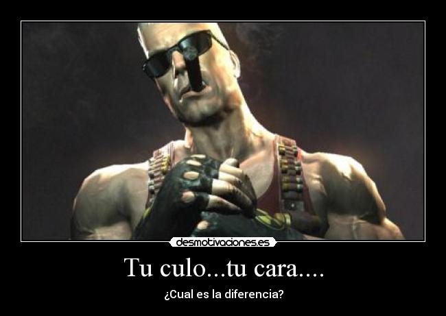 Tu culo...tu cara.... - 