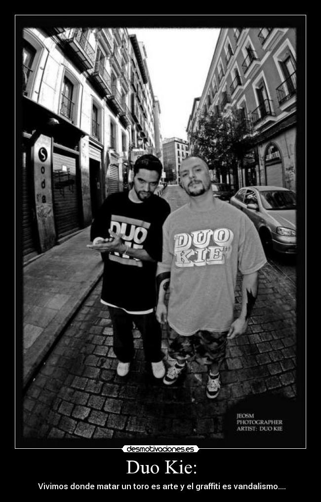 Duo Kie: - Vivimos donde matar un toro es arte y el graffiti es vandalismo....