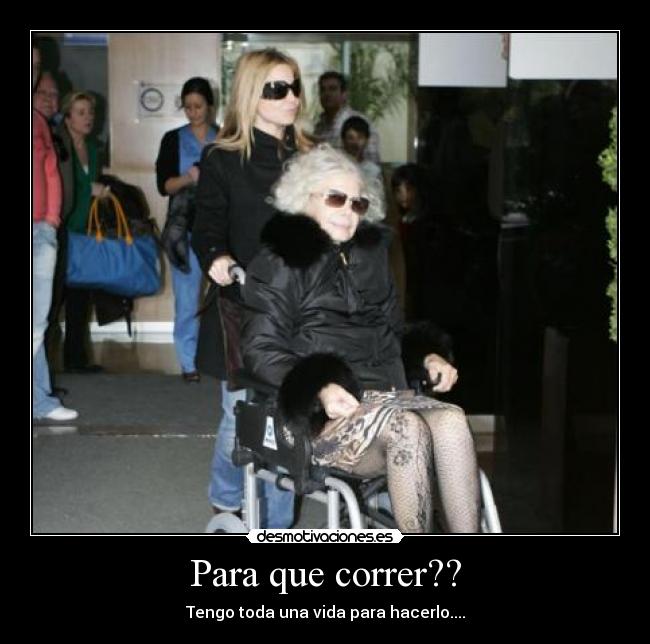 Para que correr?? - 