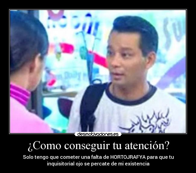 ¿Como conseguir tu atención? - 
