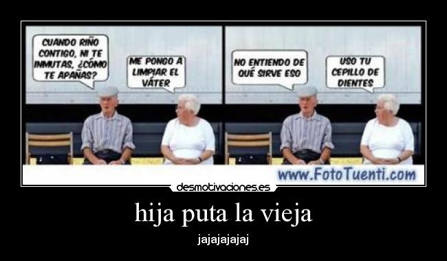hija puta la vieja - jajajajajaj