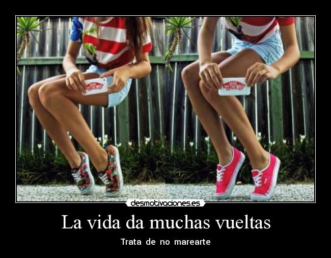 La vida da muchas vueltas -