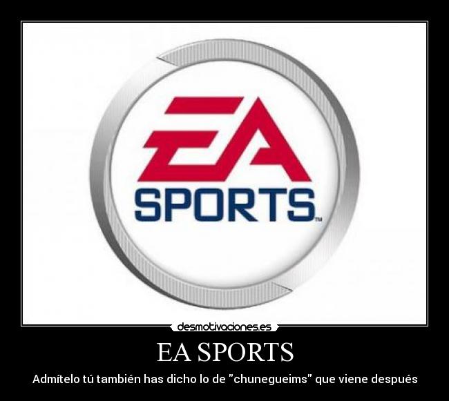 EA SPORTS - Admítelo tú también has dicho lo de chunegueims que viene después