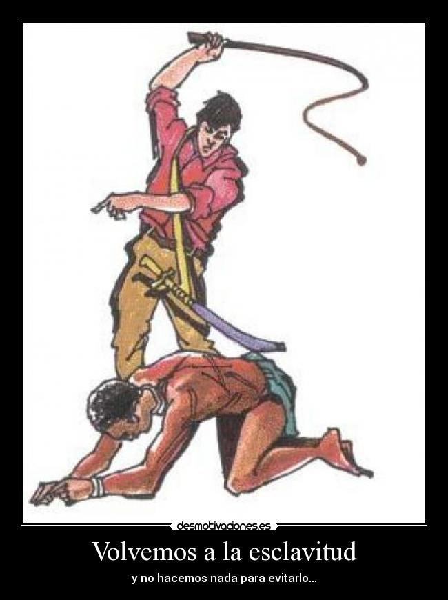 Volvemos a la esclavitud - 