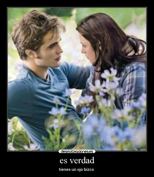 es verdad - tienes un ojo bizco