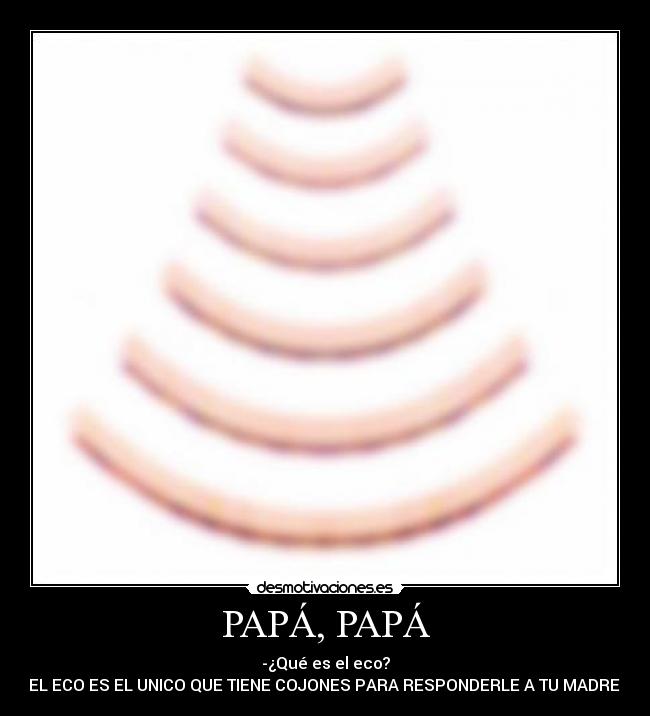 PAPÁ, PAPÁ -