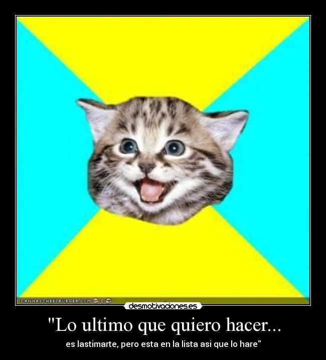 Lo ultimo que quiero hacer... - 