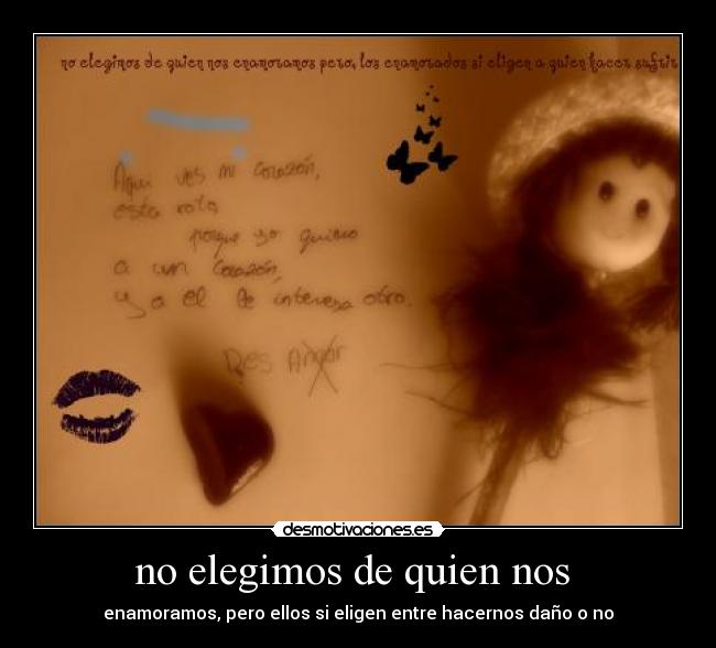 no elegimos de quien nos - enamoramos, pero ellos si eligen entre hacernos daño o no
