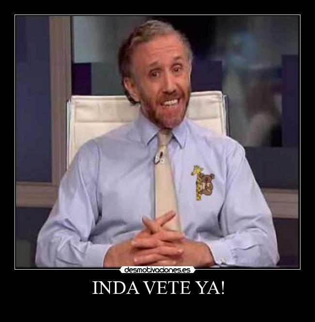 INDA VETE YA! - 