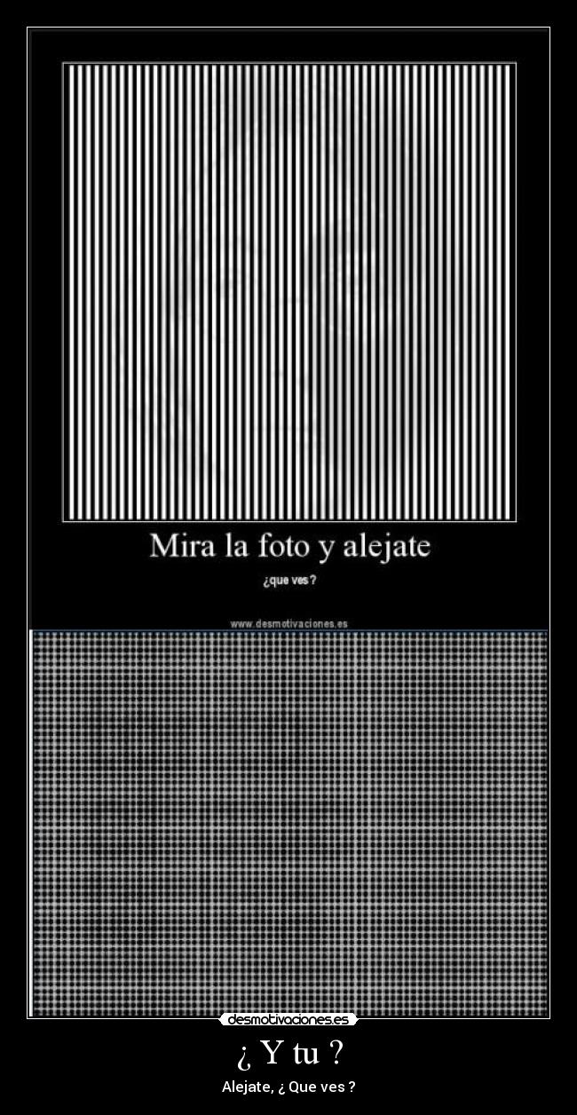¿ Y tu ? - Alejate, ¿ Que ves ?