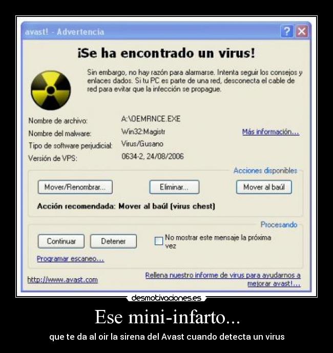 Ese mini-infarto... - que te da al oir la sirena del Avast cuando detecta un virus