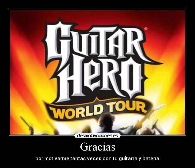 Gracias - por motivarme tantas veces con tu guitarra y batería.