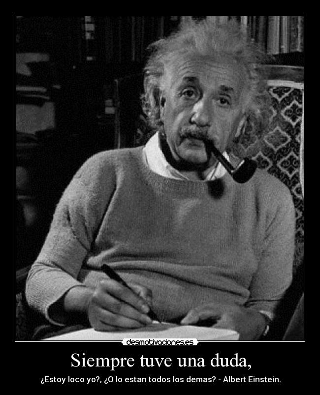 Siempre tuve una duda, - 
