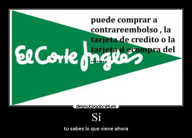 Sí - tu sabes lo que viene ahora