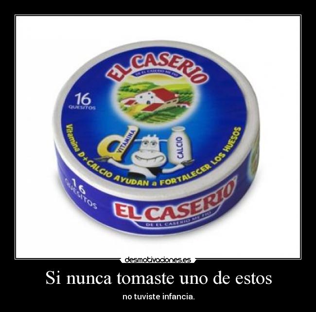 Si nunca tomaste uno de estos -