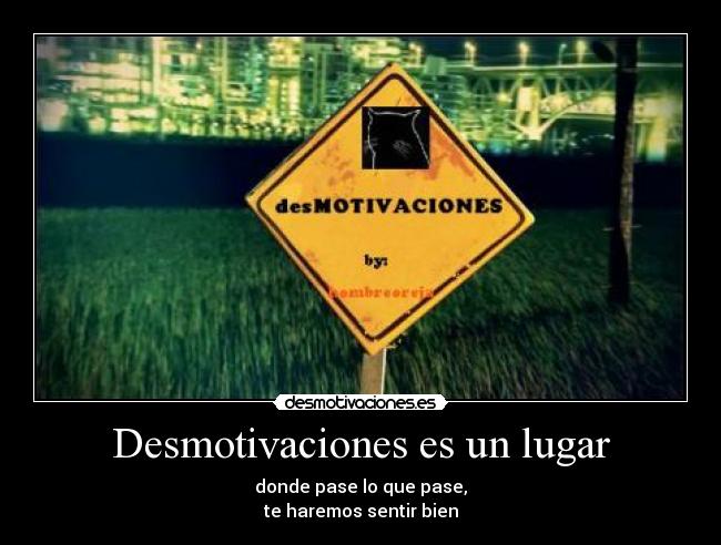 Desmotivaciones es un lugar -