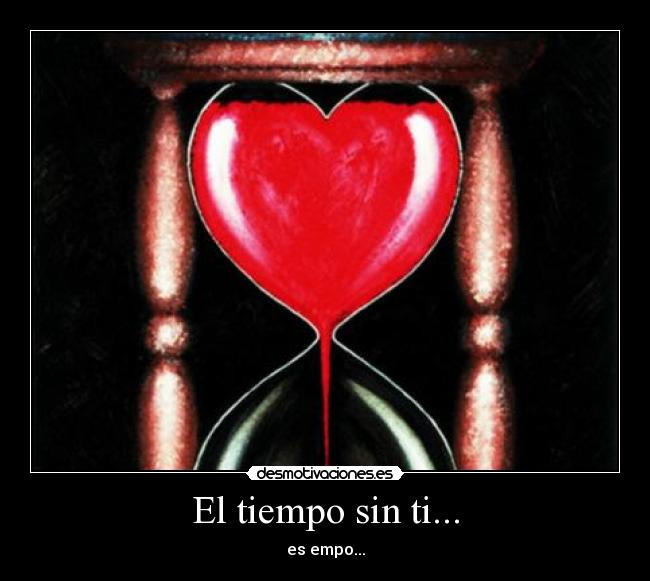El tiempo sin ti... -