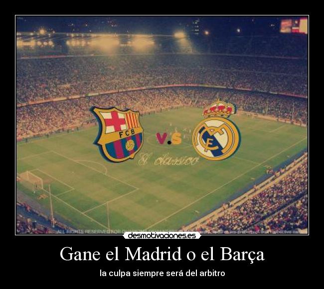 Gane el Madrid o el Barça -