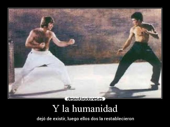 Y la humanidad - dejó de existir, luego ellos dos la restablecieron