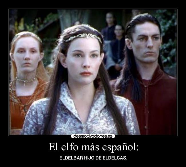 El elfo más español: - ELDELBAR HIJO DE ELDELGAS.