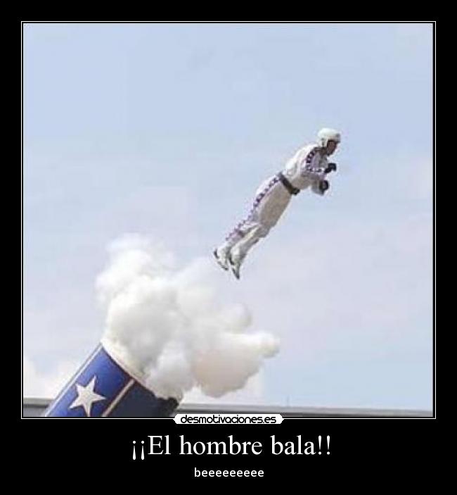 ¡¡El hombre bala!! - 