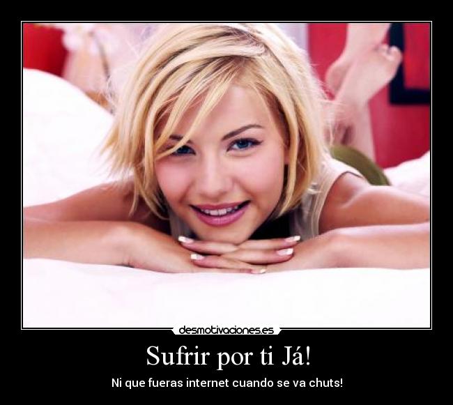 Sufrir por ti Já! -