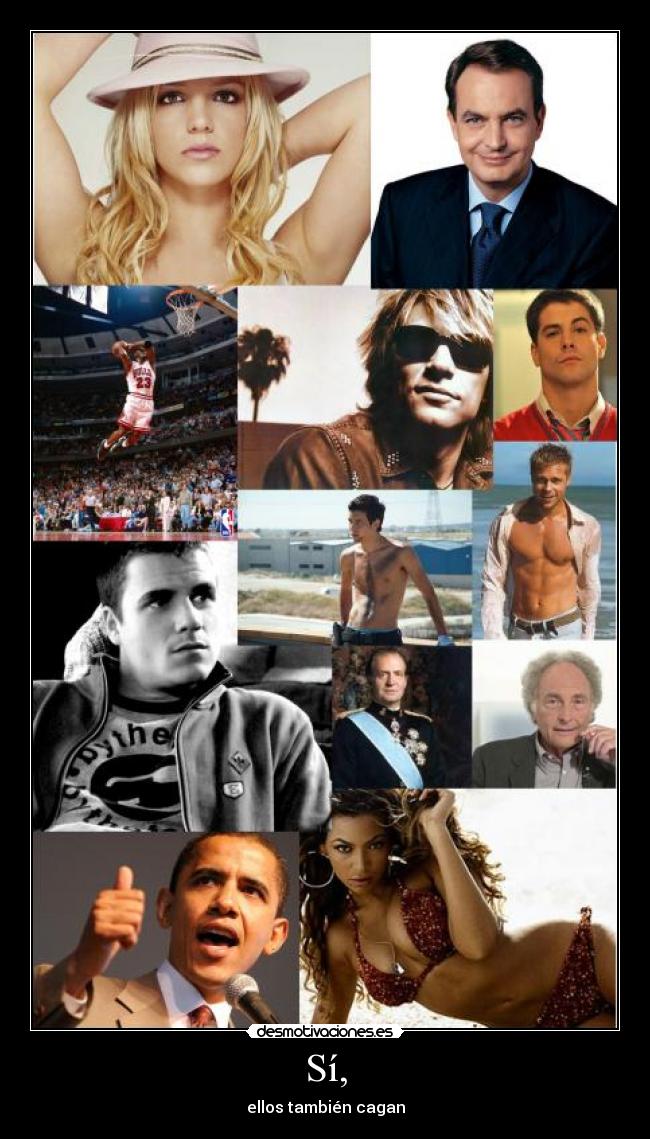 Sí, - ellos también cagan