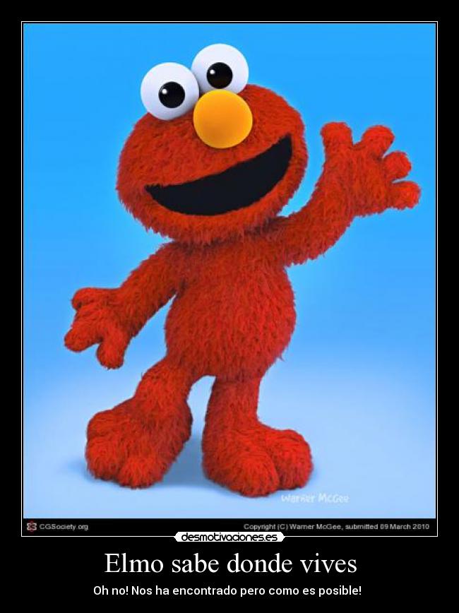 Elmo sabe donde vives - Oh no! Nos ha encontrado pero como es posible!  