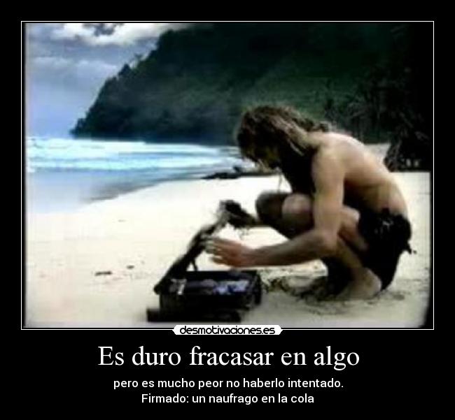 carteles duro fracasar algo pero mucho peor haberlo intentado desmotivaciones