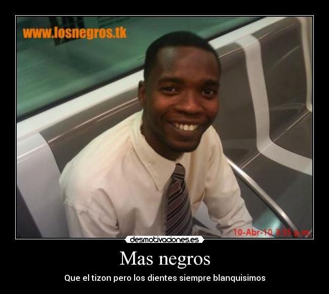 Mas negros - Que el tizon pero los dientes siempre blanquisimos