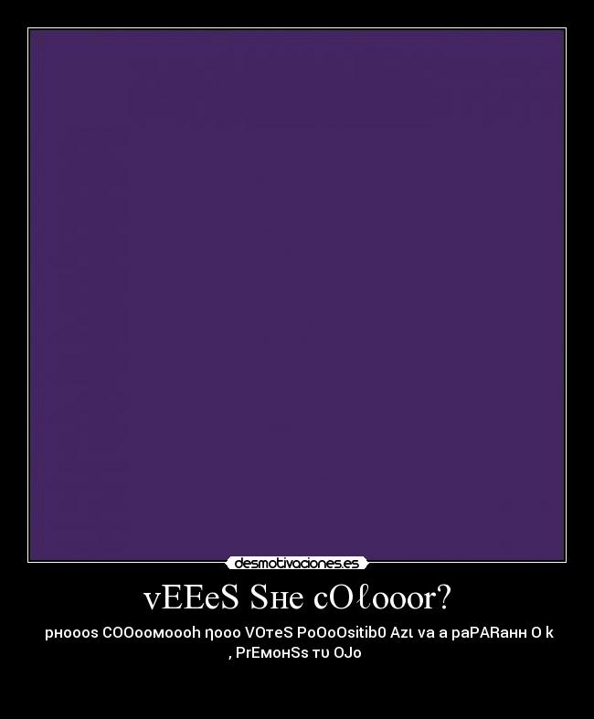 vEEeS Sнe cOℓooor? - 