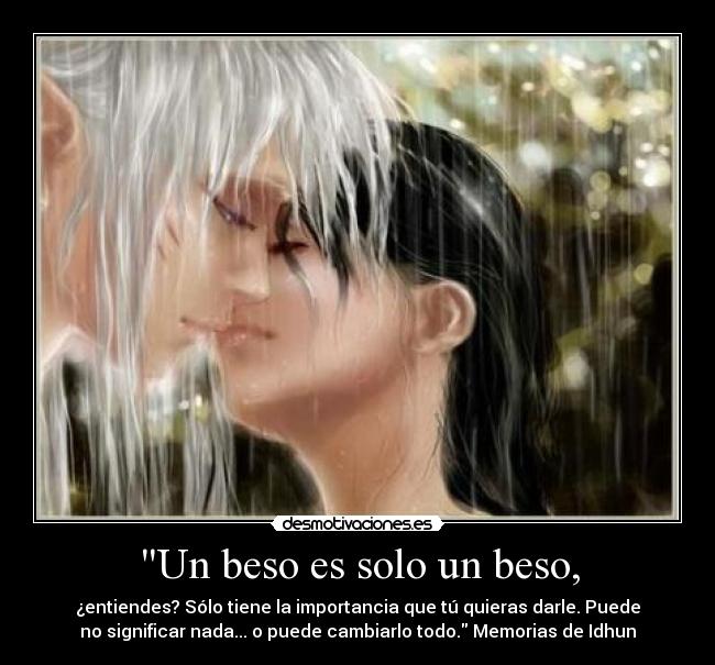 Un beso es solo un beso, -