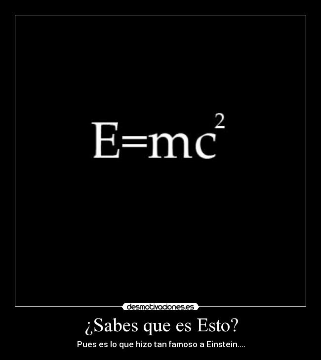 ¿Sabes que es Esto? - Pues es lo que hizo tan famoso a Einstein....