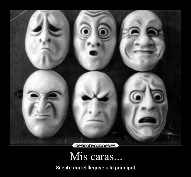 Mis caras... - Si este cartel llegase a la principal.