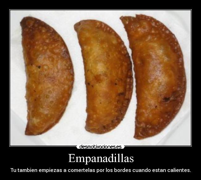 Empanadillas - Tu tambien empiezas a comertelas por los bordes cuando estan calientes.