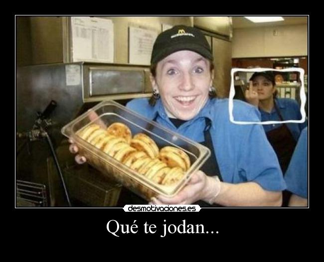 Qué te jodan... -