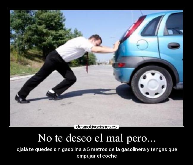 No te deseo el mal pero... - 