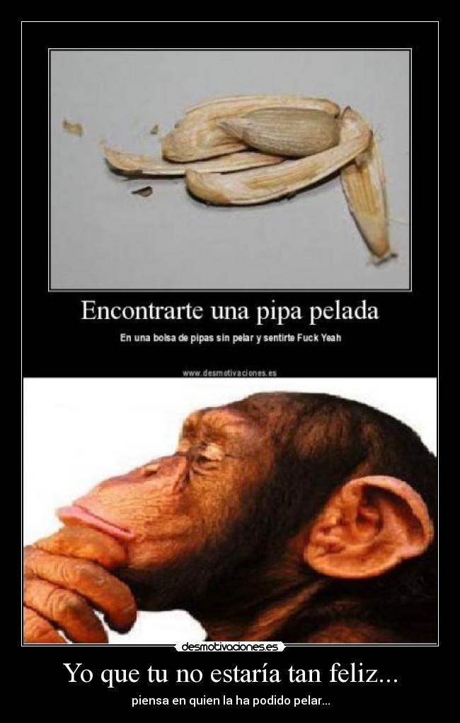 Yo que tu no estaría tan feliz... -