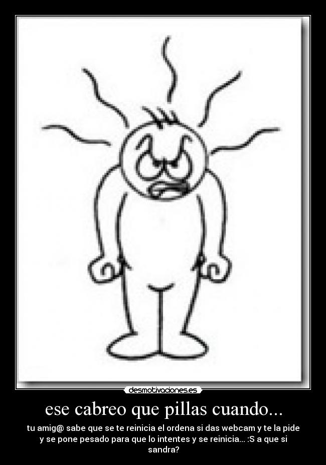 carteles ese cabreo que pillas cuando desmotivaciones