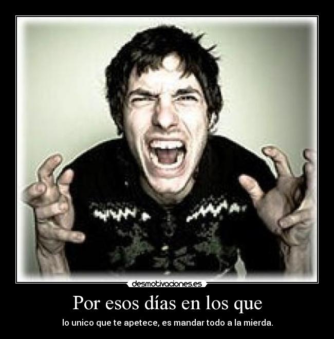 Por esos días en los que -