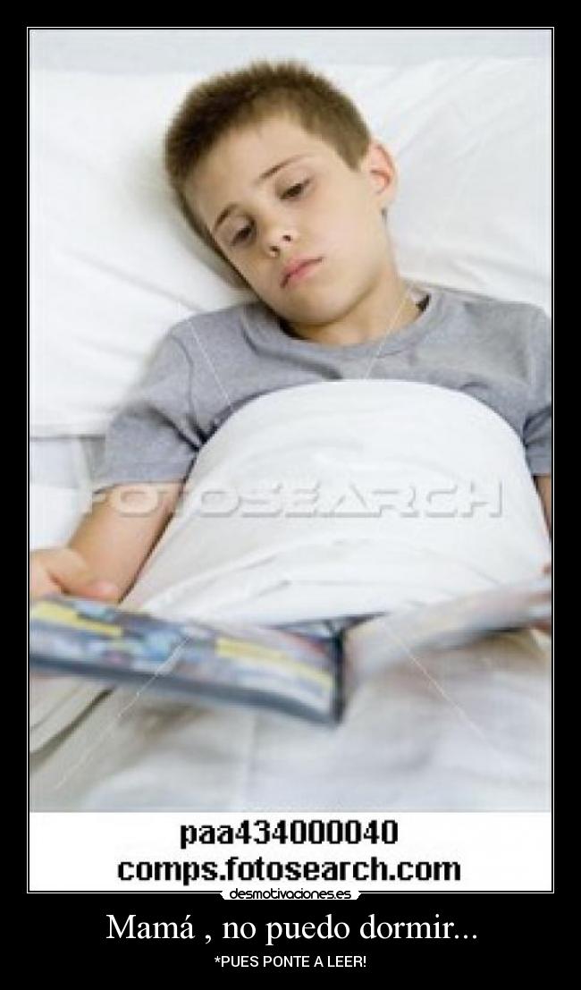 Mamá , no puedo dormir... - *PUES PONTE A LEER!