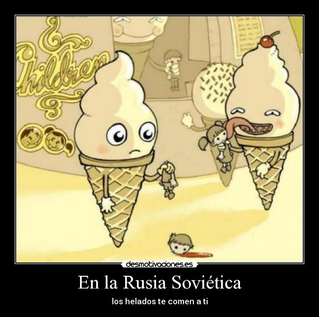 En la Rusia Soviética - los helados te comen a ti