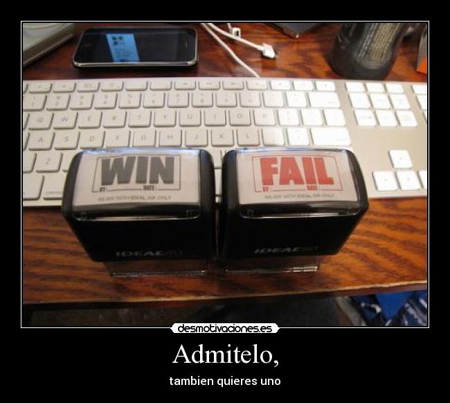 Admitelo, - tambien quieres uno