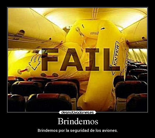 Brindemos - Brindemos por la seguridad de los aviones.
