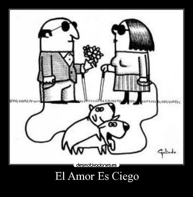 El Amor Es Ciego -