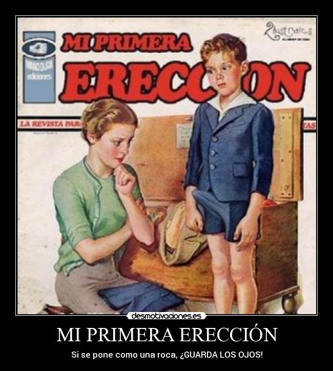 MI PRIMERA ERECCIÓN - Si se pone como una roca, ¿GUARDA LOS OJOS!