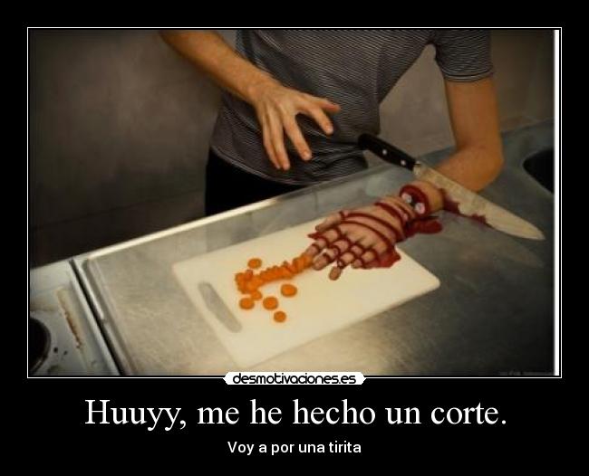 Huuyy, me he hecho un corte. - Voy a por una tirita