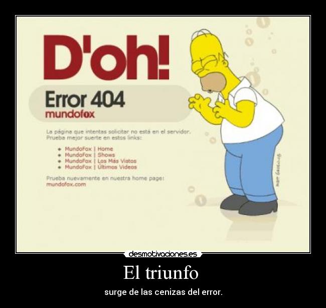 El triunfo - surge de las cenizas del error.