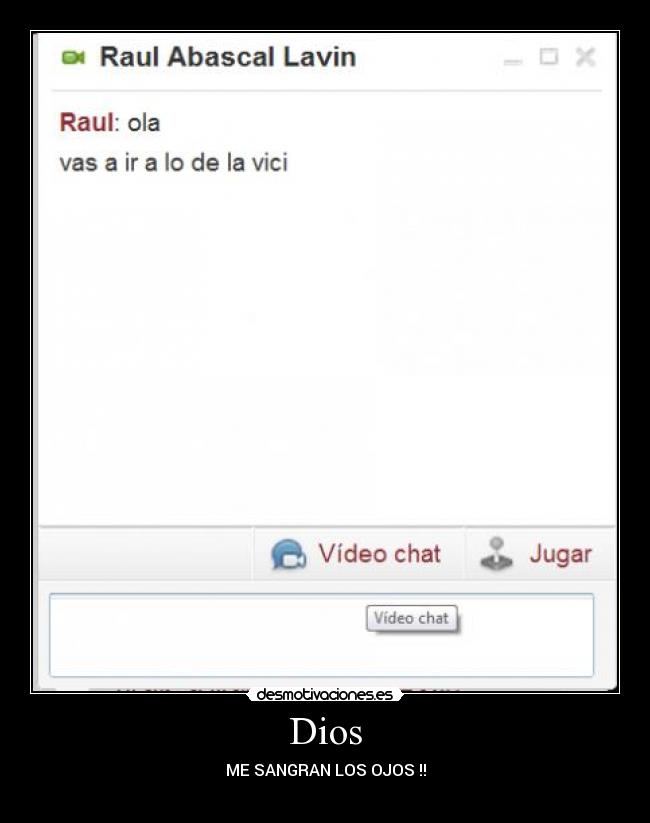 Dios - ME SANGRAN LOS OJOS !!
