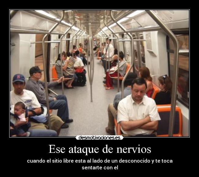 Ese ataque de nervios - cuando el sitio libre esta al lado de un desconocido y te toca sentarte con el